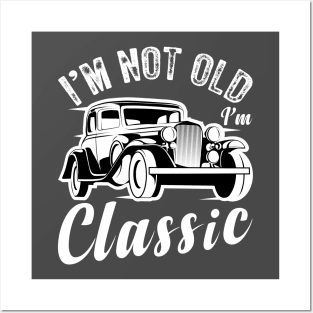 I'm not old I'm a classic Funny vintage car Posters and Art